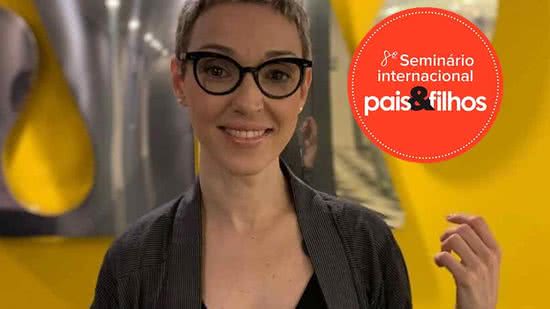 Cris Guerra retorna para participar do 8° Seminário Internacional Pais&Filhos - acervo Pais&Filhos